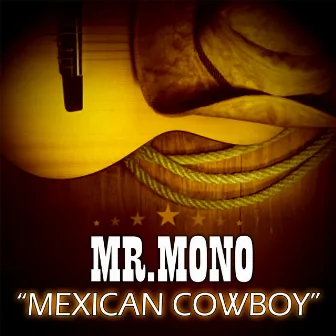 Mexican Cowboy by Mr Mono