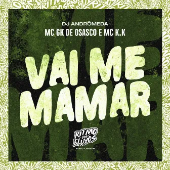 Vai Me Mamar by MC GK de Osasco