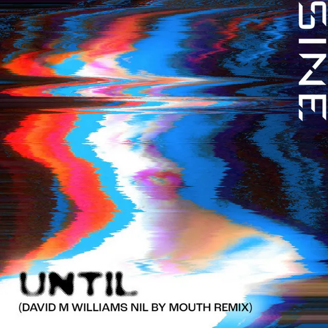 Until (David M. Williams Nil By Mouth Remix)