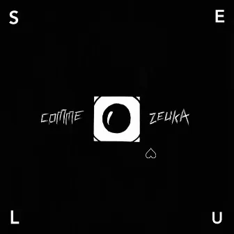 Seul by Comme Zeuka