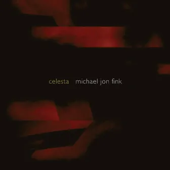 Celesta by Michael Jon Fink