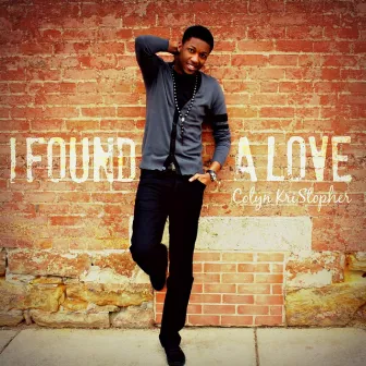 I Found a Love by Colyn KriStopher