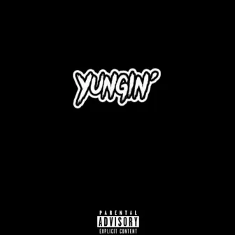 Yungin' by Yung Pelo