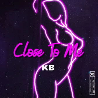 Close To Me by KBOOM