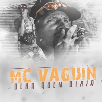 Olha Quem Diria by Mc Vaguin