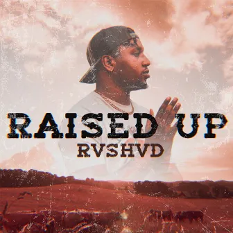 Raised Up by Rvshvd