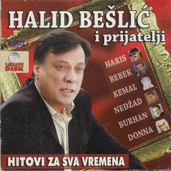 Halid i prijatelji (Hitovi za sva vremena) by Halid Bešlić