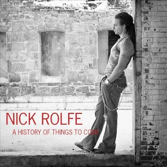 A History of Things To Come by Nick Rolfe