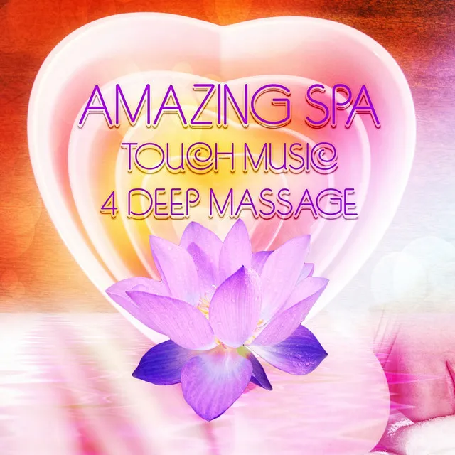 Amazing Spa – Touch Music 4 Deep Massage, Holiday Wishes with Spa Music, Nature Sounds for Serenity, Celebration Health, Relaxation Music for Inner Peace