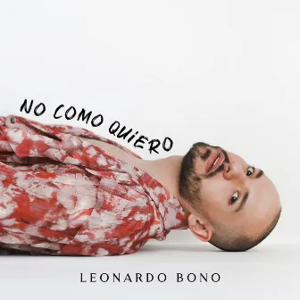 No Como Quiero by Leonardo Bono