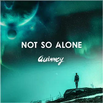 Not so Alone by Quinncy