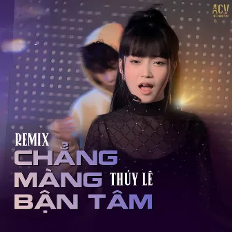 Chẳng Màng Bận Tâm Remix by ACV