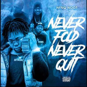 NeverFoldNeverQuit by Nfnq Noot