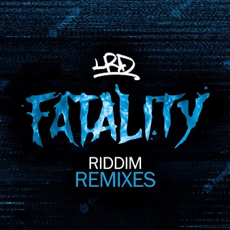 Fatality Riddim Remixes by LRD