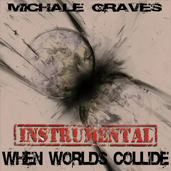 When Worlds Collide (Instrumental) by Michale Graves