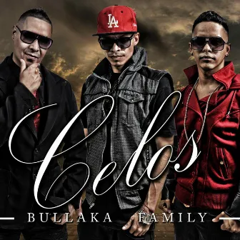 Celos by Bullaka Family