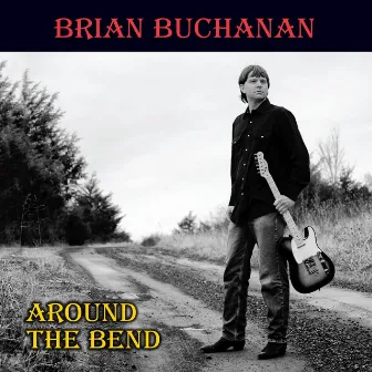 Around the Bend by Brian Buchanan