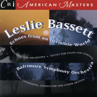 Leslie Bassett: Echoes from an Invisible World by Leslie Bassett