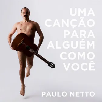 Uma Canção Para Alguém Como Você by Paulo Neto