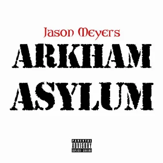 Arkham Asylum by Jason Meyers