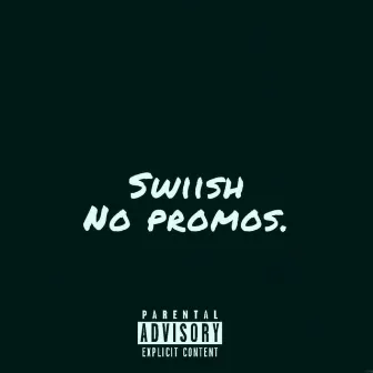 No Promos by Swiish