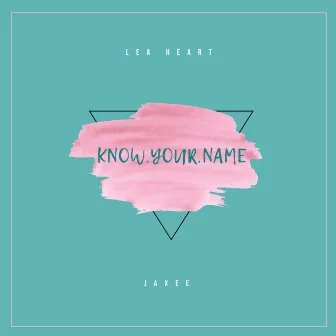 Know Your Name by Lea Heart