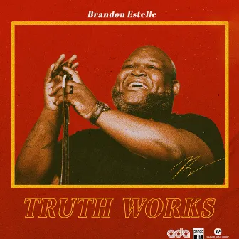 Truth Works by Brandon Estelle