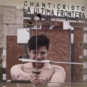 La Última Frontera by CHAnticristo