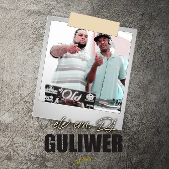 Ele Era Dj by Guliwer