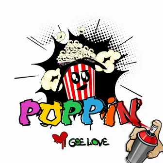 Poppin by Gee Love