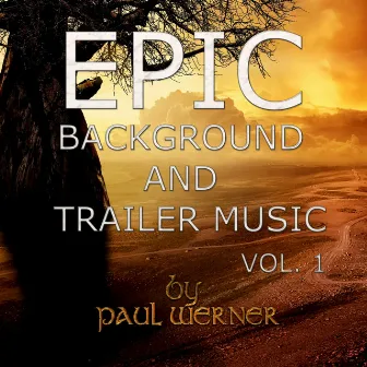 Epic Background and Trailer Music, Vol. 1 by Paul Werner