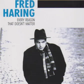 Every Reason That Doesn't Matter by Fred Haring