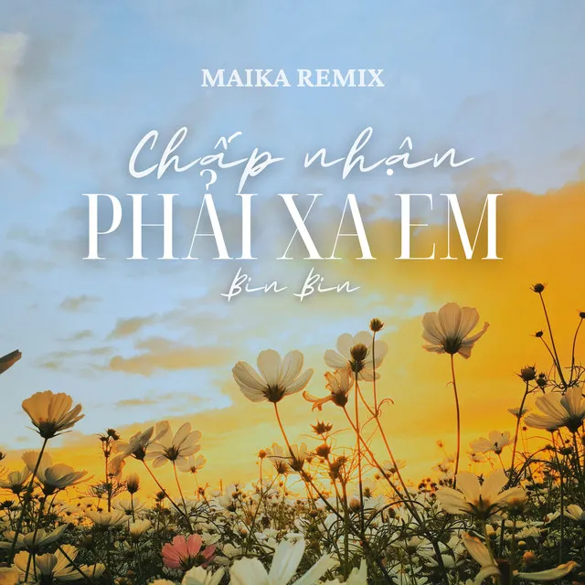 Chấp Nhận Phải Xa Em - Maika Remix