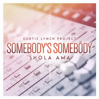 Somebody's Somebody by Curtis Lynch