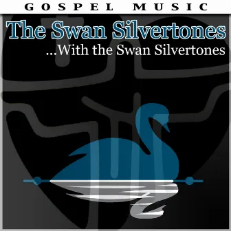 ...With The Swan Silvertones by The Swan Silvertones