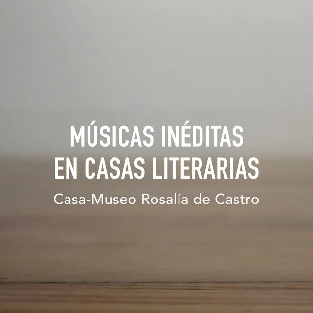 Músicas inéditas en casas literarias: Casa-Museo Rosalía de Castro