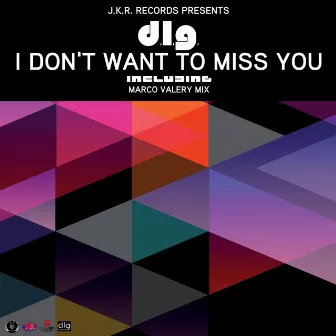 I Don't Want to Miss You by DLG