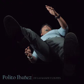 De las Manos y los Pies by Polito Ibañez