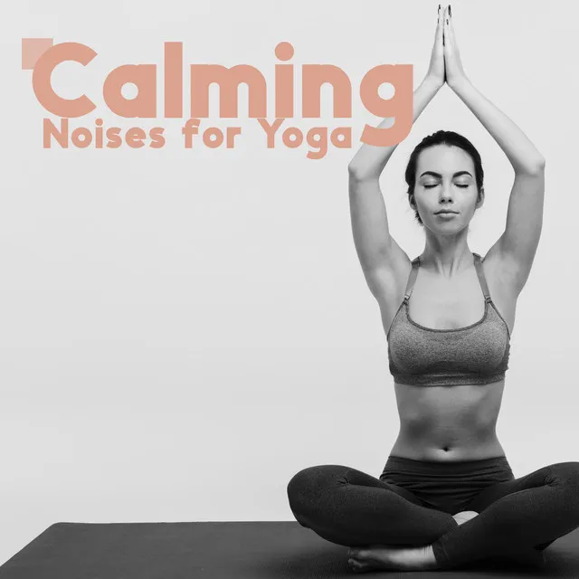 Calming Noises for Yoga – Inner Energy, Nature Music, Body Stretching