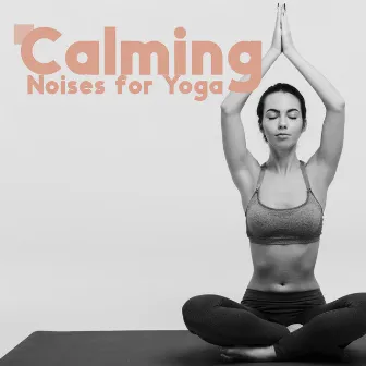 Calming Noises for Yoga – Inner Energy, Nature Music, Body Stretching by Spiritual Transformation Music Academy