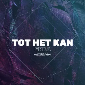 Tot Het Kan by eRKa