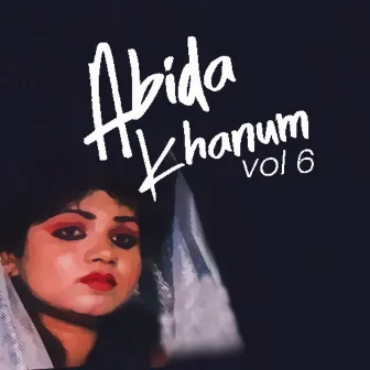 Abida Khanum, Vol. 6 by Abida Khanum