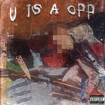 U IS A OPP by CR1STI9N