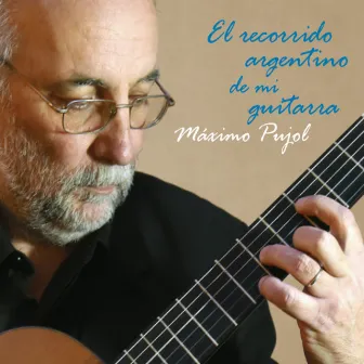 El Recorrido Argentino de Mi Guitarra by Maximo Diego Pujol