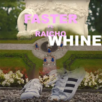 Whine by Faster