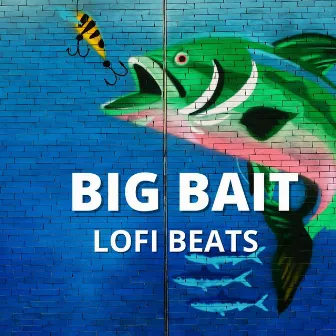 Big Bait Lofi Beats by CHILL HITS