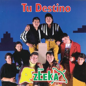 Tu Destino by Grupo Azteka