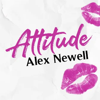 Attitude by Alex Newell