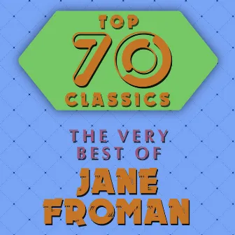 Top 70 Classics - The Very Best of Jane Froman by Jane Froman