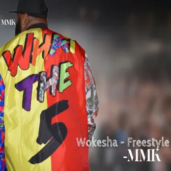 Wokesha Freestyle by MMK